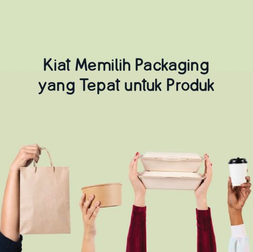 Kiat Memilih Packaging yang Tepat Untuk Produk