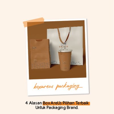4 Alasan BoxAreUs Pilihan Terbaik Untuk Packaging Brand