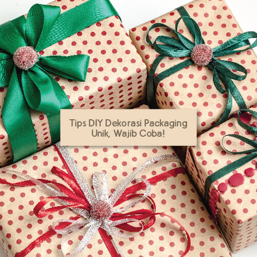 Tips DIY Dekorasi Packaging Unik, Wajib Coba!